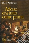 Adesso era tutto come prima. Al centro di un avvincente giallo i misteri della tranquilla provincia piemontese libro