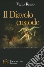 Il diavolo custode. Al centro di un avvincente thriller le sanguinarie trame di una setta satanica libro