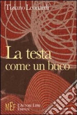 La testa come un buco. Racconti brevi e taglienti dalle inquietanti atmosfere noir libro