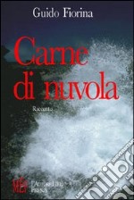 Carne di nuvola. Un simbolico viaggio per mare alla ricerca di sé libro