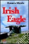 Irish Eagle. Il lato originale e sorprendente del quotidiano libro