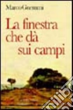 La finestra che dà sui campi. Il racconto di un viaggio interiore