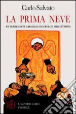 La prima neve. Un travolgente carosello sui favolosi anni Settanta libro