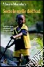 Sotto le stelle del sud. Diario di un volontario in Congo libro