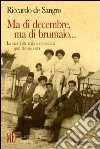 Ma di decembre, ma di brumaio... Pisa 1945: l'adolescenza di un ragazzo del dopoguerra libro