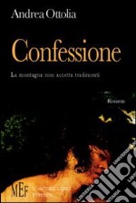 Confessione. La montagna non accetta tradimenti libro