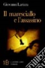 Il maresciallo e l'assassino. Un'intricata e coinvolgente vicenda noir libro