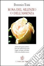 Rosa del silenzio o dell'assenza libro