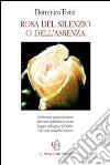 Rosa del silenzio o dell'assenza libro