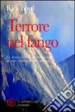 Terrore nel fango. Le drammatiche conseguenze di una catastrofe annunciata libro