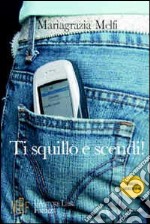 Ti squillo e scendi! La vita di un'adolescente dei giorni nostri libro