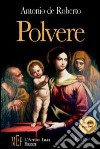 Polvere. Un affresco sociale dell'Italia tra la seconda metà e la fine del secondo conflitto mondiale libro