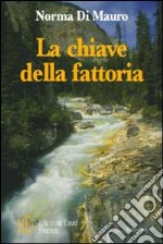 La chiave della fattoria. Due fratellini in fuga da una vita difficile libro