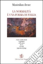 La normalità è una forma di follia libro