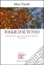 Foglie d'autunno. L'amore determina la nostra condotta più spesso della volontà. E con più forza libro