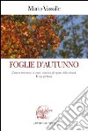 Foglie d'autunno. L'amore determina la nostra condotta più spesso della volontà. E con più forza libro