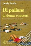 Di pallone, di donne e motori. Considerazioni di un uomo moderno libro