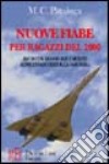 Nuove fiabe per ragazzi del 2000. Basta con draghi, elfi e mostri: altre strade alla fantasia! libro