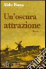 Un'oscura attrazione. Una passione sull'orlo dell'abisso libro