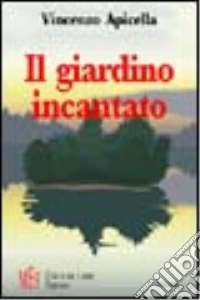 Il giardino incantato. Storie di animali con cui condividere emozioni e sentimenti libro