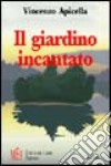 Il giardino incantato. Storie di animali con cui condividere emozioni e sentimenti libro