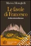 Le favole di Francesco. Un libro tutto da illustrare libro