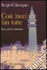 Così (non) fan tutte. Racconti di solitudine libro