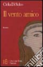 Il vento amico. Quarant'anni di bollente storia italiana libro