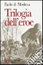 Trilogia dell'eroe. Vite di «eroi normali»