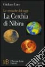 La cerchia di Nibiru. Una straordinaria scoperta al centro del mistero delle piramidi egiziane libro