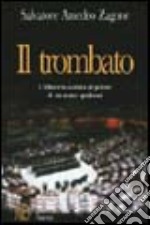 Il trombato. L'illusoria scalata al potere di un uomo qualsiasi libro