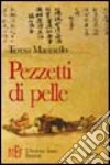 Pezzetti di pelle. Uno sguardo sul mondo sospeso fra sogno e realtà libro