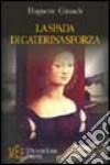La spada di Caterina Sforza. Una grande donna del Cinquecento libro