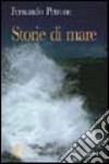 Storie di mare. Mare: personaggi e incontri libro