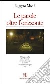 Le parole oltre l'orizzonte libro