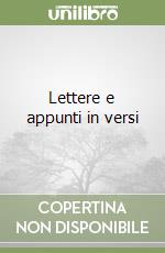 Lettere e appunti in versi libro