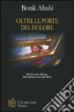 Oltre le porte del dolore. La dolorosa follia di una donna segnata dalla perdita della figlia libro