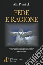 Fede e ragione. Essere cristiani oggi: conversazioni sull'origine cristiana del sentimento religioso libro