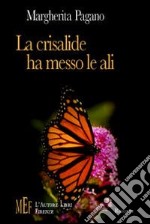 La crisalide ha messo le ali. Storie e personaggi di vita contadina libro