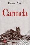 Carmela. Storia di un alpino e di una «speciale» compagna di avventure libro