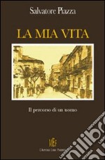 La mia vita. Il percorso di un uomo libro