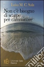 Non c'è bisogno di scarpe per camminare. Il fantastico mondo di Ruth libro