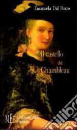 Il Castello dei Chambleau. Le vicende della famiglia Chambleau all'alba della Rivoluzione francese libro