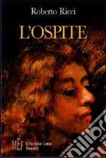 L'ospite. Un viaggio nell'amore e nel dolore libro