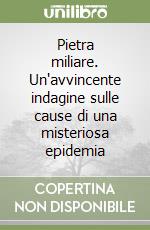 Pietra miliare. Un'avvincente indagine sulle cause di una misteriosa epidemia libro