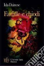 Farfalle e chiodi. La vita umana fra sofferenza e gioia libro