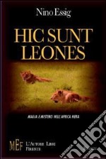 Hic sunt leones. Magia e mistero nell'Africa nera