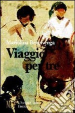 Viaggio per tre. La voce di tre solitudini dentro la famiglia libro