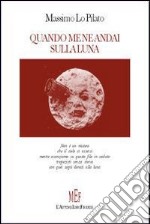 Quando me ne andai sulla luna libro