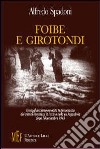 Foibe e girotondi. Un'agghiacciante e inedita testimonianza dei crimini commessi in Istria e nella ex Jugoslavia dopo l'8 settembre 1943 libro
